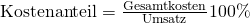 \text {Kostenanteil} = \frac {\text{Gesamtkosten}}{\text{Umsatz}}100\%