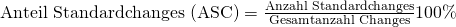 \text {Anteil Standardchanges (ASC)} = \frac {\text{Anzahl Standardchanges}}{\text{Gesamtanzahl Changes}}100\%