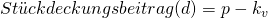 St\"uckdeckungsbeitrag (d) = p - k_{v}
