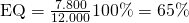 \text {EQ} = \frac {{\text{7.800}}}{\text{12.000}}100\% = 65\%